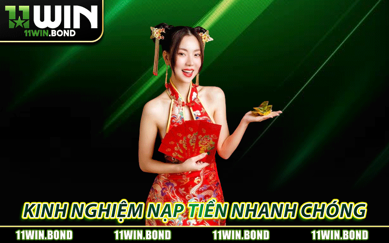 Kinh nghiệm nạp tiền 11WIN thành công nhanh chóng