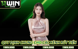 Quy định chung cho các kênh rút tiền 11WIN