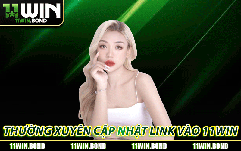 Link Vào 11WIN Mới Nhất - Truy Cập Nhanh, Không Gián Đoạn 1 Vì sao nên thường xuyên cập nhật link vào 11WIN mới nhất?